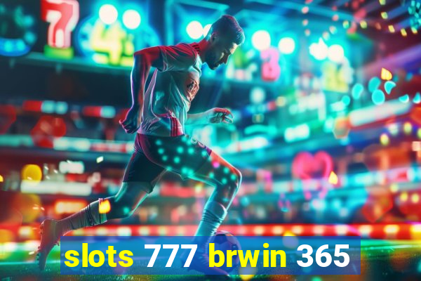 slots 777 brwin 365